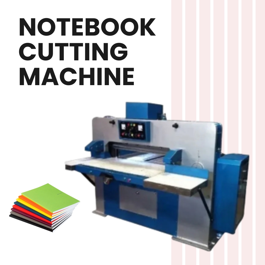 Notebook Cutting and Binding Machines: Complete Guide for Small & Large Scale Production